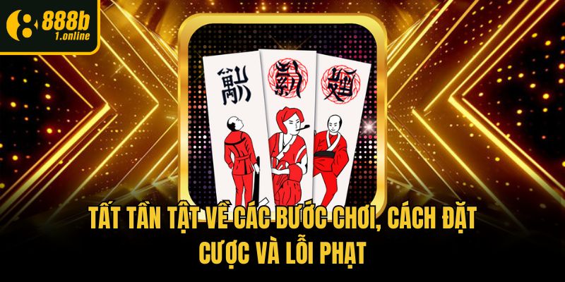 Tất tần tật về các bước chơi, cách đặt cược và lỗi phạt