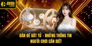 Dàn Đề Bất Tử - Những Thông Tin Người Chơi Cần Biết