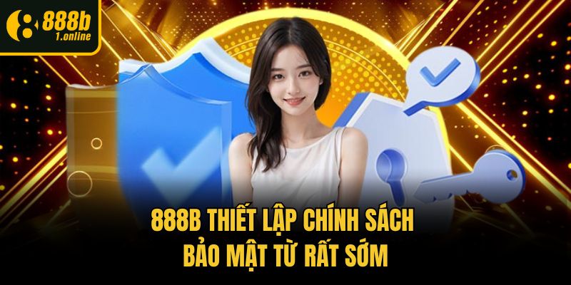 888b thiết lập chính sách bảo mật từ rất sớm