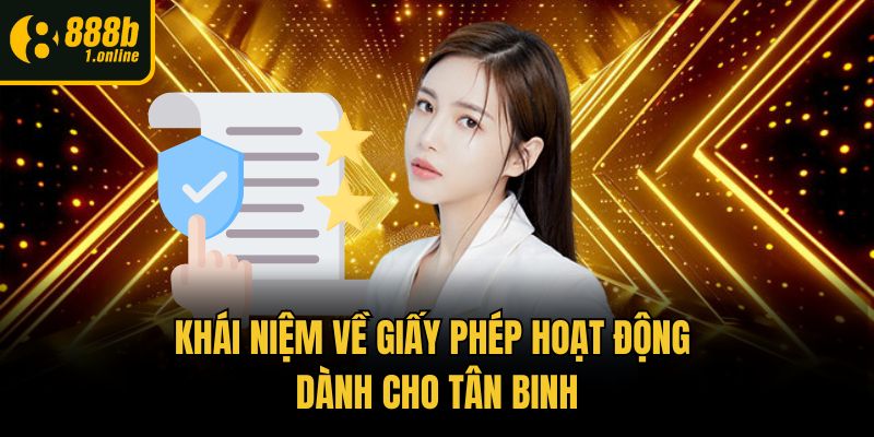 Khái niệm về giấy phép hoạt động dành cho tân binh