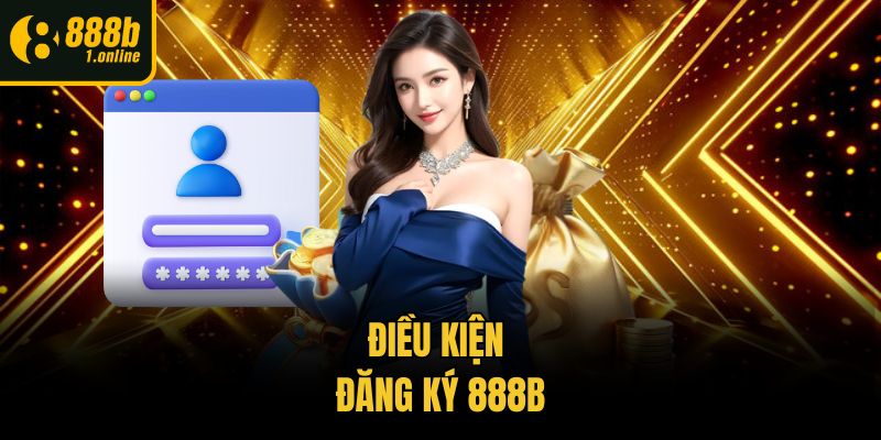 Điều kiện đăng ký 888b
